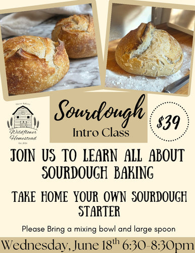 06.18.25 @Intro to Sourdough - Join our Hands-On Class 6:30-8:30pm